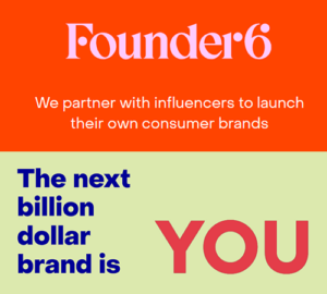 Read more about the article FounderSix: A New Era In Influencer-Led Beauty Brands With A $12M Boost