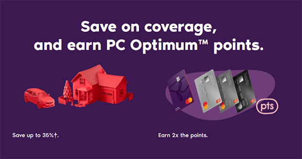 Save on coverage, and earn PC Optimum points.