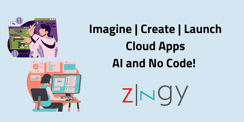 Zingy Ai - Cloud Based, AI Driven, No Code platform