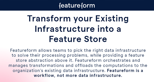 Featureform - Transform existing Infrastructure into a feature store